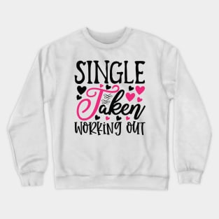 Single Taken Working Out Crewneck Sweatshirt